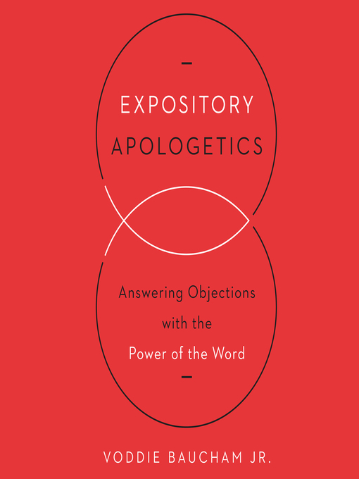 Title details for Expository Apologetics by Voddie Baucham - Available